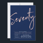 Seventy | Modern Rose Gold 70th Birthday Party Invitation<br><div class="desc">Celebrate your special day with this simple stylish 70th birthday party invitation. This design features a rose gold brush script "Seventy" with a clean layout on a navy blue background. You can customise the text and background colour. More designs available at my shop BaraBomDesign.</div>