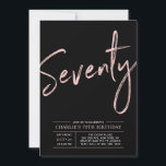 Seventy | Rose Gold & Black 70th Birthday Party Invitation<br><div class="desc">Celebrate your special day with this simple stylish 70th birthday party invitation. This design features a brush script "Seventy" with a clean layout in black & rose gold colour combo. More designs available at my shop BaraBomDesign.</div>
