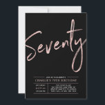 Seventy | Rose Gold & Black 70th Birthday Party Invitation<br><div class="desc">Celebrate your special day with this simple stylish 70th birthday party invitation. This design features a brush script "Seventy" with a clean layout in black & rose gold colour combo. More designs available at my shop BaraBomDesign.</div>