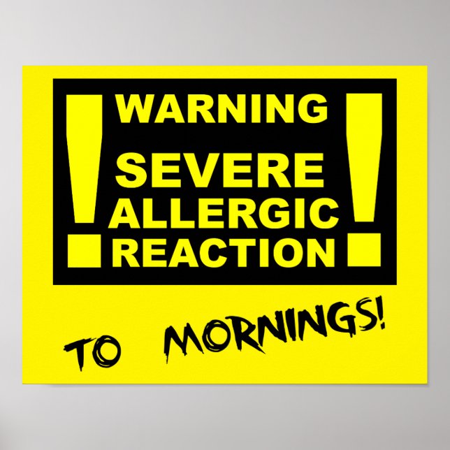 Severe Allergic Reaction to Mornings Funny Poster (Front)