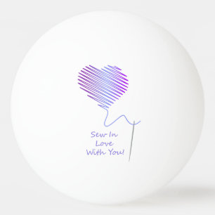Sew in Love with You Ping Pong Ball