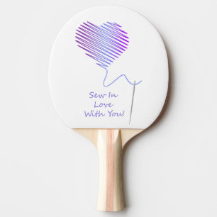 Sew in Love with You Ping Pong Paddle