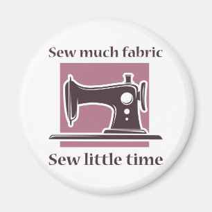 Sew Much Fabric Magnet
