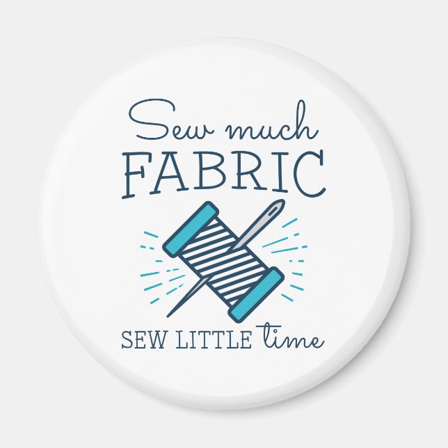 Sew Much Fabric Magnet (Front)