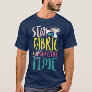 Sew much Fabric sew Little Time hobby knitting gif T-Shirt