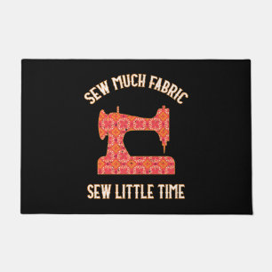 Sew Much Fabric Sew Little Time Quilting Lovers Doormat