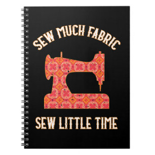 Sew Much Fabric Sew Little Time Quilting Lovers Notebook