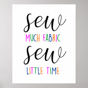 Sew Much Fabric Sew Little Time Sewing Seamstress Poster