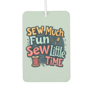 Sew Much Fun Sew Little Time Retro Stitch Art Car Air Freshener