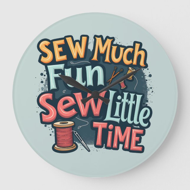 Sew Much Fun Sew Little Time Retro Stitch Art Large Clock (Front)