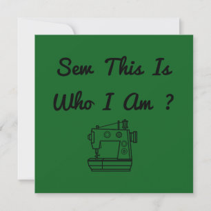 Sew This Is Who I Am ? Card
