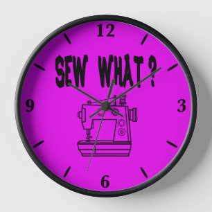 Sew What ? Clock