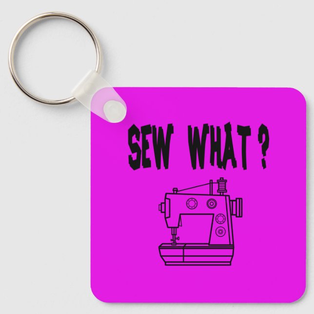 Sew What ? Key Ring (Front)