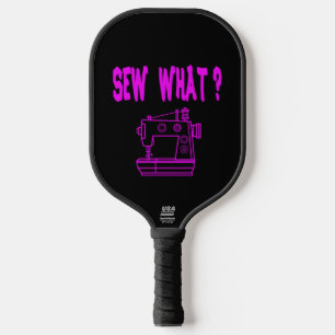 Sew What ? Pickleball Paddle