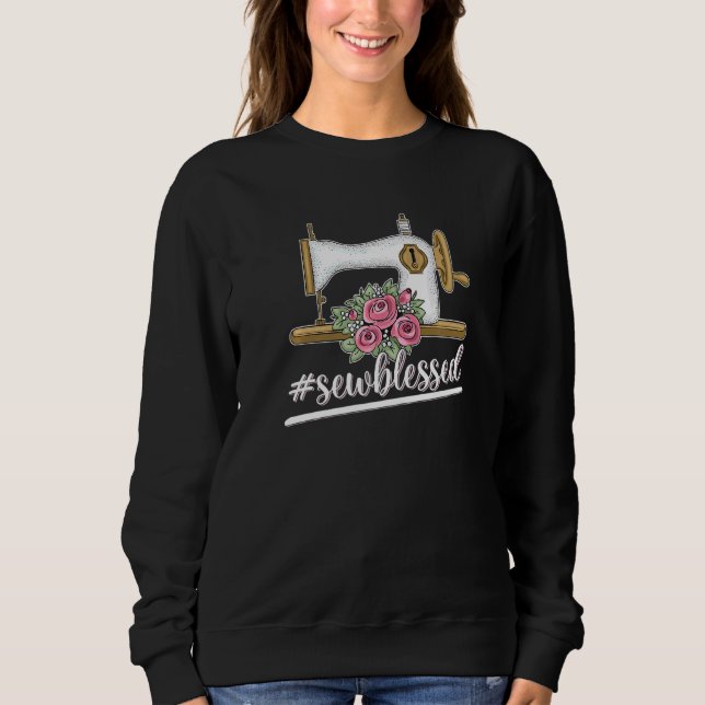 Sewblessed for a Tailors Sewers Women Quilters Sweatshirt (Front)