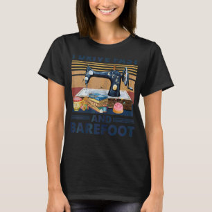 Sewing And Quilting Quote I Drive Fast And Barefo T-Shirt