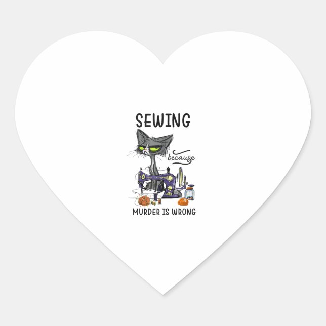 Sewing Because Murder Is Wrong Funny Cat  Heart Sticker (Front)
