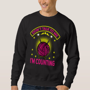 Sewing Dont Talk To Me Im Counting 2 Sweatshirt