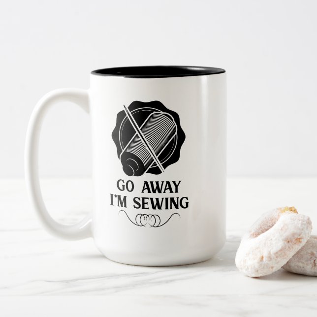 Sewing Embroidery - Go Away I'm Sewing, Sewing Gag Two-Tone Coffee Mug (With Donut)