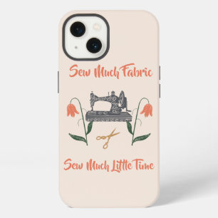 Sewing Enthusiast-Sew Much Fabric, Sew Little Time iPhone 13 Case