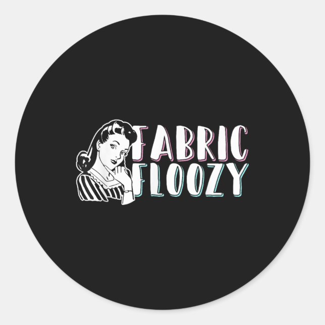 Sewing Fabric Floozy  Classic Round Sticker (Front)