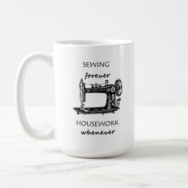 Sewing Forever Housework Whenever Coffee Mug  (Left)