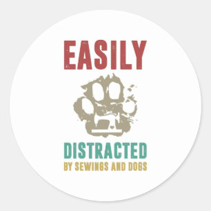 Sewing Gift   Esaily Distracted By Sewing And Dog Classic Round Sticker