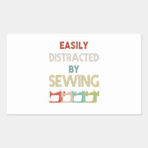 Sewing Gift Esaily Distracted By Sewing Rectangular Sticker