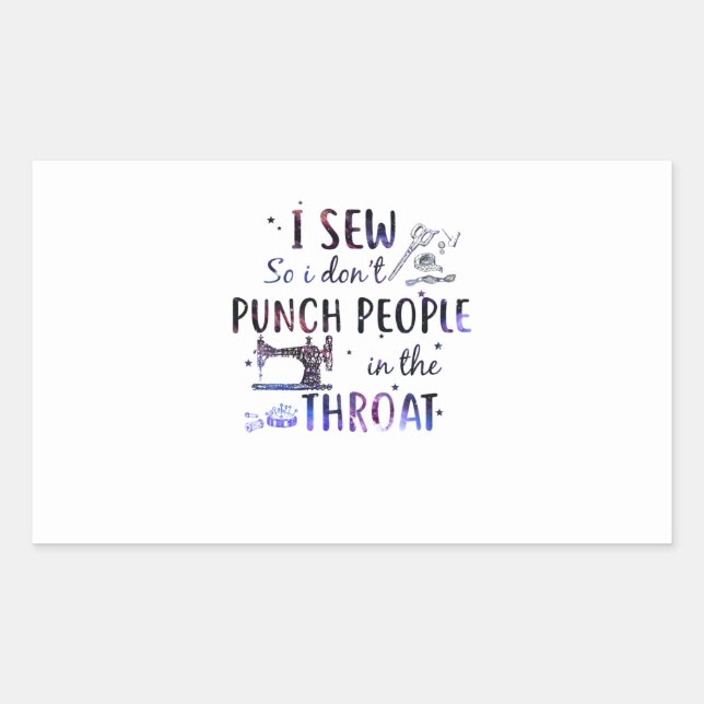 Sewing Gift | I Sew So I Don't Punch People Rectangular Sticker (Front)