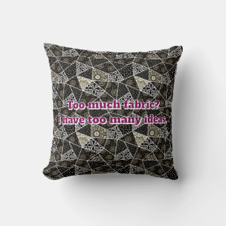 Sewing Humour: Too Much Fabric, Too Many Ideas Cushion
