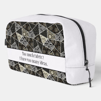 Sewing Humour: Too Much Fabric, Too Many Ideas Dopp Kit