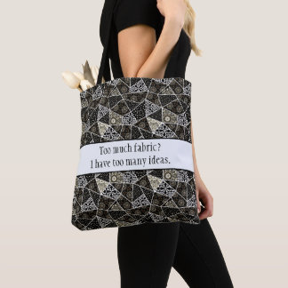 Sewing Humour: Too Much Fabric, Too Many Ideas Tote Bag