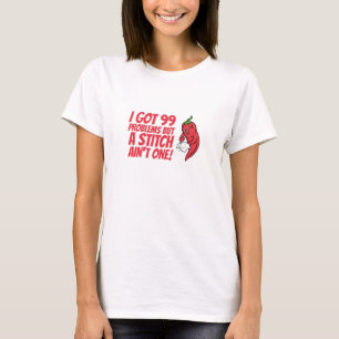 Sewing - I Got 99 Problems But A Stitch Ain't One T-Shirt