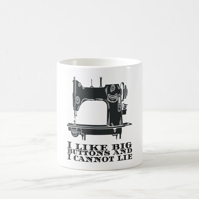 Sewing - I Like Big Buttons And I Cannot Lie Coffee Mug (Center)