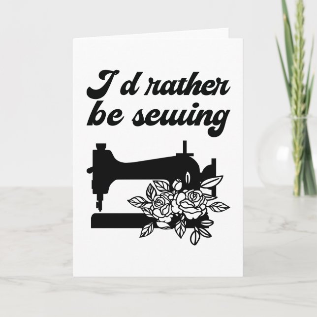 Sewing - I'd Rather Be Sewing Card (Front)