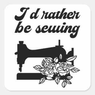 Sewing - I'd Rather Be Sewing Square Sticker