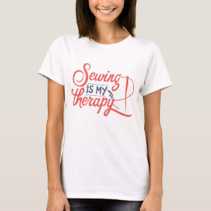 Sewing Is My Therapy - Sew Quilting, T-Shirt