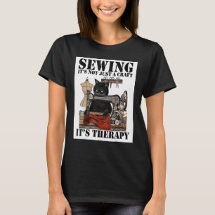 Sewing Is Not Just A Craft It's Therapy T-Shirt