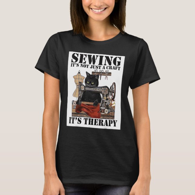 Sewing Is Not Just A Craft It's Therapy T-Shirt (Front)