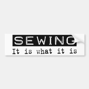 Sewing It Is Bumper Sticker