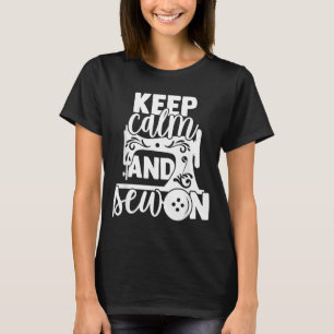 Sewing Keep Calm And Sew On T-Shirt