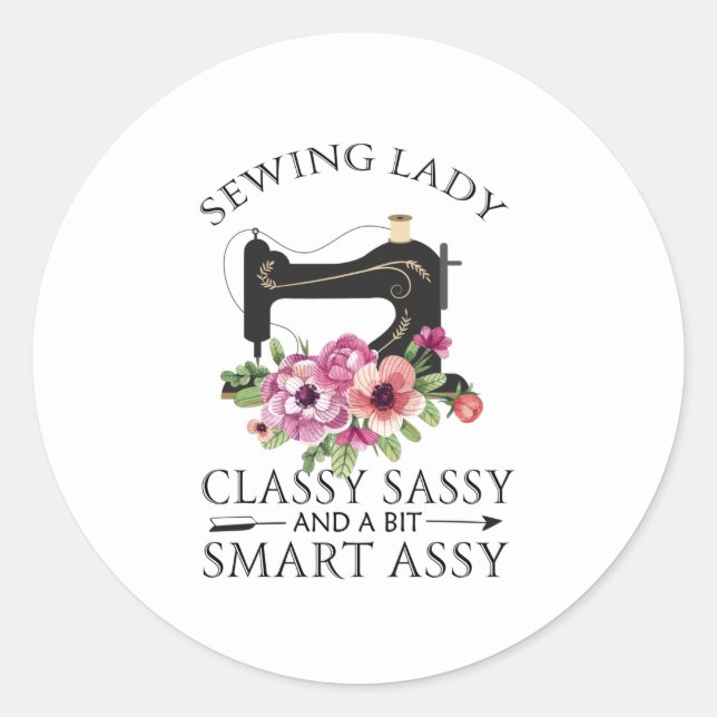 Sewing Lady Class Sassy And A Bit Smart Assy Classic Round Sticker (Front)