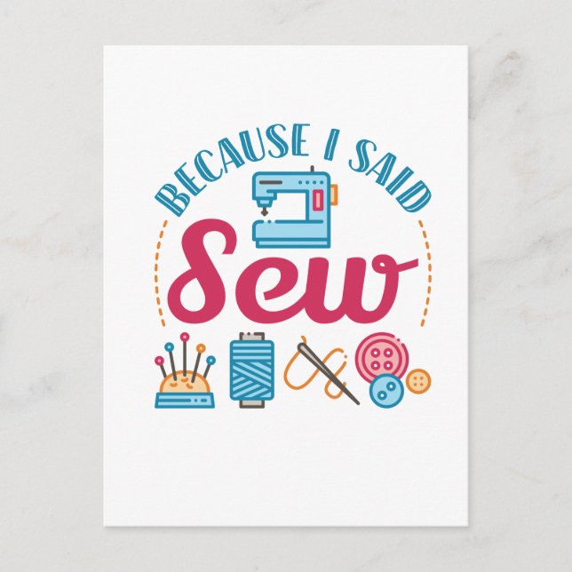 Sewing Lover Because I Said Sew Postcard (Front)