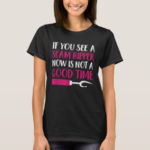 Sewing Machine If You See A Seam Ripper Quilting T-Shirt