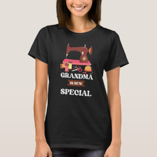 Sewing Machine Quilting Grandma Is Sew Special T-Shirt