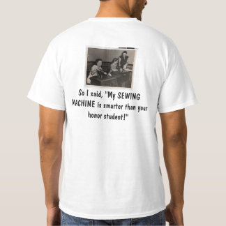 Sewing machine smarter than honour student T T-Shirt