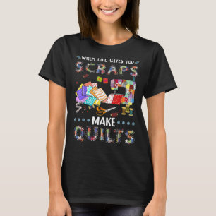 Sewing Machine When Life Gives You Scraps Make Qui T-Shirt