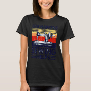 Sewing Makes Me Happy You Not So Much T-Shirt