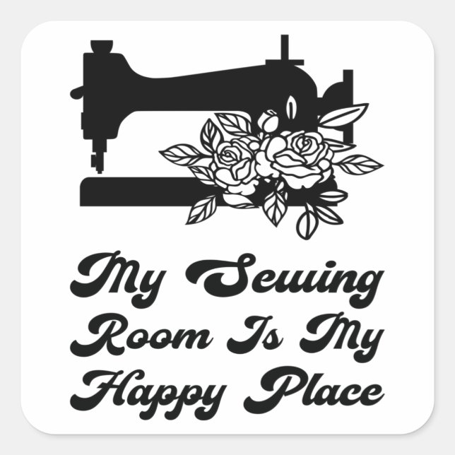 Sewing - My Sewing Room Is Ma Happy Place Square Sticker (Front)