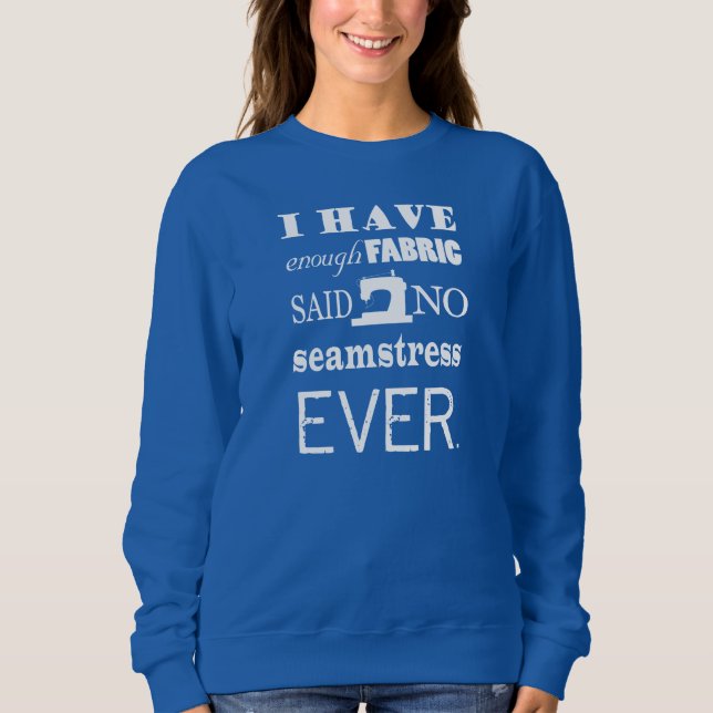 Sewing • Not Enough Fabric • Crafts Dark Sweatshirt (Front)